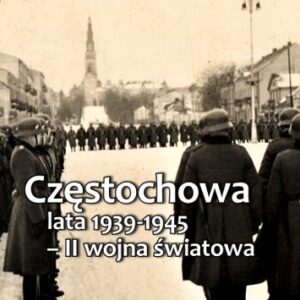 Częstochowa 1939-1945 – II wojna światowa