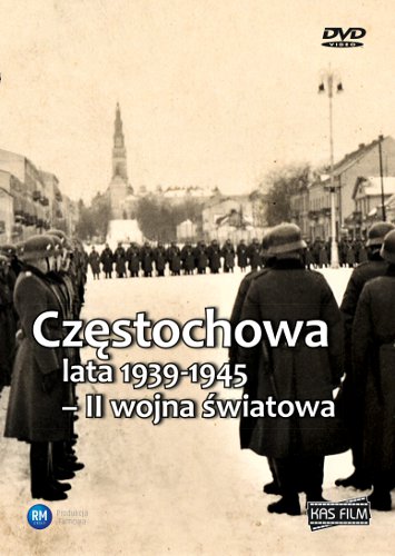 Częstochowa 1939-1945
– II wojna światowa