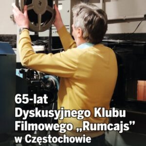 65-lat Dyskusyjnego Klubu Filmowego „Rumcajs” w Częstochowie