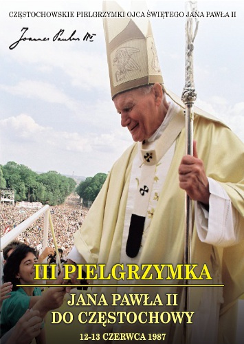 III Pielgrzymka Jana Pawła II do Częstochowy