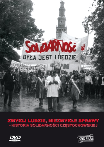Zwykli ludzie, niezwykłe sprawy – historia Solidarności Częstochowskiej