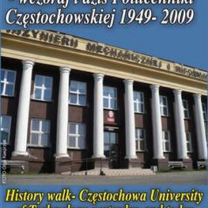 Spacer w historię - wczoraj i dziś Politechniki Częstochowskiej 1949-2009