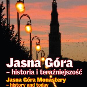 Jasna Góra - historia i teraźniejszość